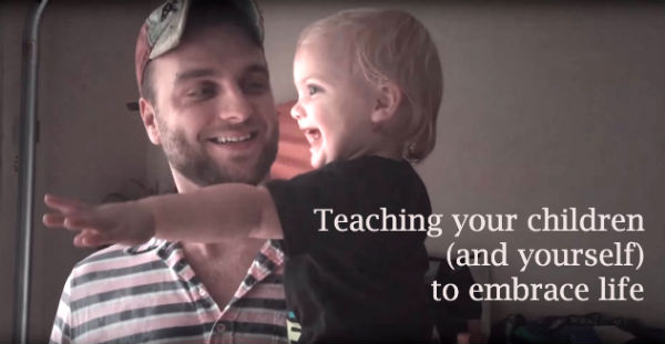 Teaching your children (and yourself) to embrace life